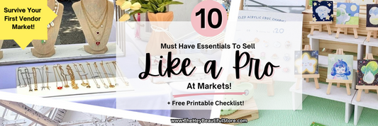 Surviving Your First Vendor Market: 10 Must-Have Essentials To Sell Like A Pro!